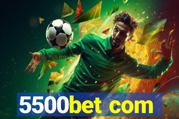 5500bet com